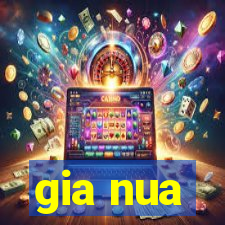 gia nua